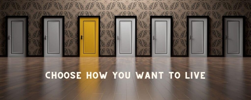 choose how you want to live