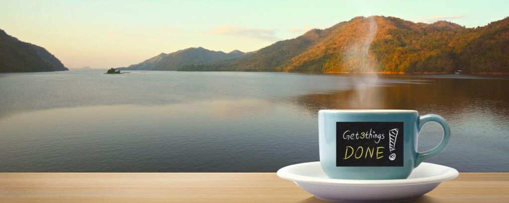 complete three things during your first cup of coffee