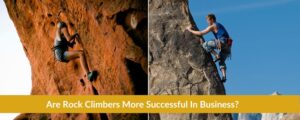 re Rock Climbers More Successful In Business