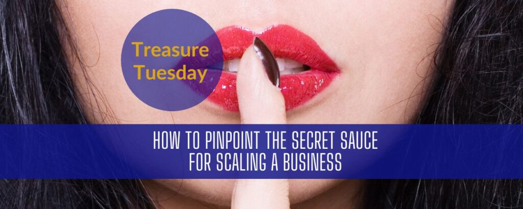 how to pinpoint the secret sauce for scaling a business